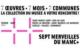 Sept Merveilles du MAMC+ La collection du Musée à votre rencontre à Roche-la-Molière !