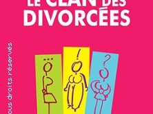 Spectacle Le Clan des Divorcées